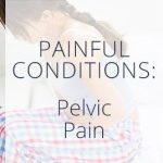 Coping with Pelvic Pain: Causes and Treatment Options